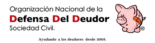 Organización Nacional de la Defensa Del Deudor. Asesoría legal para el deudor tarjetas crédito